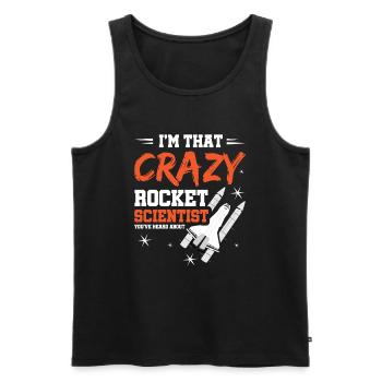 Crazy Rocket Scientist You've Heard About - Männer Premium Bio Tank Top - Schwarz - Vorne - Michal (187cm)