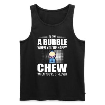Blow Bubble When You're Happy Chew Stressed - Men's Premium Organic Tank Top - black - Front - AI Model Male 178 light (178cm)
