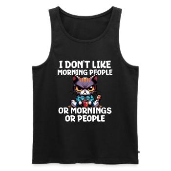 I Don't Like Morning People Or Mornings Or People - Männer Premium Bio Tank Top - Schwarz - Vorne - Michal (187cm)