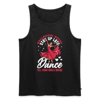 Ballroom Rules Dance Till Your Heels Break - Men's Premium Organic Tank Top - black - Front - AI Model Male 178 light (178cm)