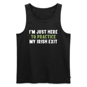 I'm Just Here To Practice My Irish Exit - Men's Premium Organic Tank Top - black - Front - AI Model Male 178 light (178cm)