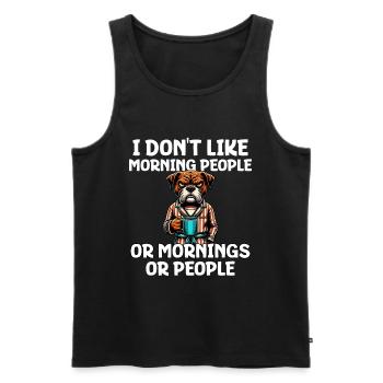 I Don't Like Morning People Or Mornings Or People - Männer Premium Bio Tank Top - Schwarz - Vorne - Michal (187cm)