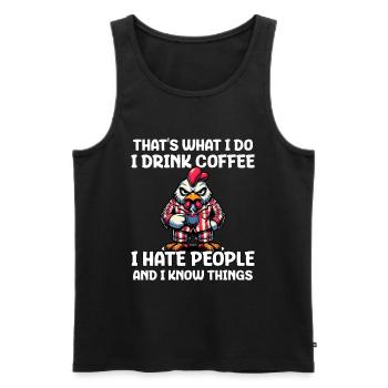 That's What I Do I Drink Coffee I Hate People - Männer Premium Bio Tank Top - Schwarz - Vorne - Michal (187cm)