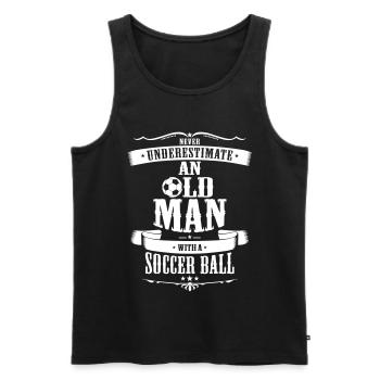 Never Underestimate An Old Man With Soccer Ball - Men's Premium Organic Tank Top - black - Front - Michal (187cm)