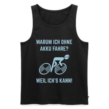 Warum Ich Ohne Akku Fahre? Weil Ich's Kann! (L–>R) - Männer Premium Bio Tank Top - Schwarz - Vorne - Michal (187cm)