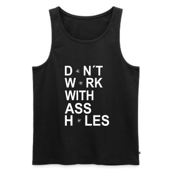 Funny Dont Work With Assholes Asshole - Men's Premium Organic Tank Top - black - Front - Michal (187cm)