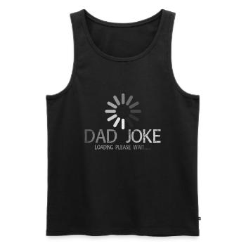 DAD JOKE Laden bitte warten - Männer Premium Bio Tank Top - Schwarz - Vorne - Michal (187cm)
