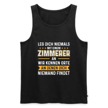 Leg dich niemals mit einem Zimmerer Zimmermann - Männer Premium Bio Tank Top - Schwarz - Vorne - Michal (187cm)