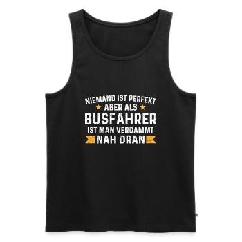 Niemand ist perfekt aber als Busfahrer ist man - Männer Premium Bio Tank Top - Schwarz - Vorne - Michal (187cm)