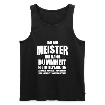 Ich bin Meister kann Dummheit nicht reparieren - Männer Premium Bio Tank Top - Schwarz - Vorne - Michal (187cm)