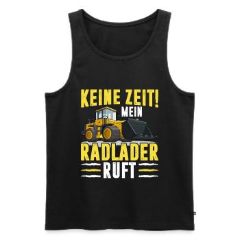 Keine Zeit der Radlader ruft Radladerfahrer - Männer Premium Bio Tank Top - Schwarz - Vorne - Michal (187cm)