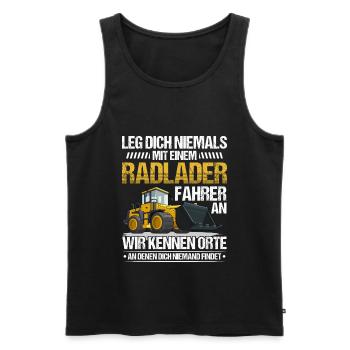 Radlader Radladerfahrer leg dich nicht an - Männer Premium Bio Tank Top - Schwarz - Vorne - Michal (187cm)