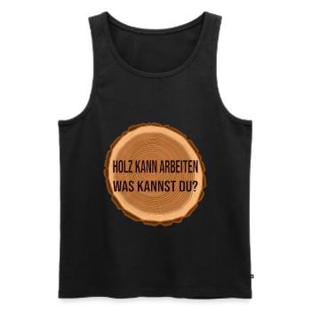 Holz arbeitet was kannst du? - Männer Premium Bio Tank Top - Schwarz - Vorne - Michal (187cm)