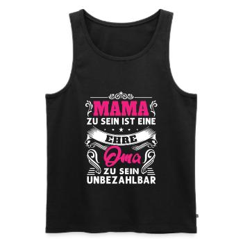 Mama Zu Sein Ist Eine Ehre Oma Zu Sein Unbezahlbar - Männer Premium Bio Tank Top - Schwarz - Vorne - Michal (187cm)