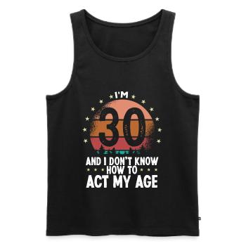 30th Birthday for Women Humor Funny 30 Years Old - Männer Premium Bio Tank Top - Schwarz - Vorne - Michal (187cm)