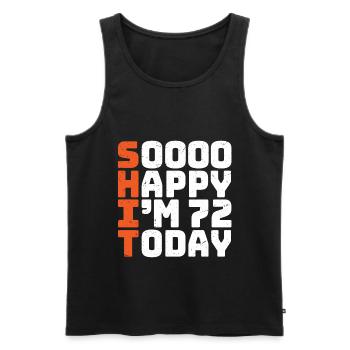 soooo happy i'm 72 Lustig 72. Geburtstag 72 - Männer Premium Bio Tank Top - Schwarz - Vorne - Michal (187cm)