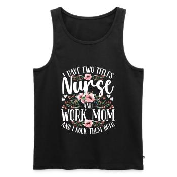 Nurse Two Titles Work Mom Nursing Mothers Day - Männer Premium Bio Tank Top - Schwarz - Vorne - Michal (187cm)