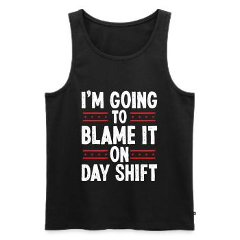 Night Shift Worker Blame it on Day Shift Shift - Men's Premium Organic Tank Top - black - Front - AI Model Male 178 light (178cm)