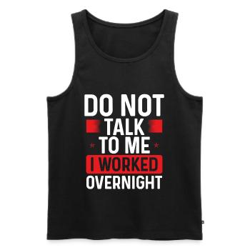 Night Shift Worker Do not talk to me Factory Job - Männer Premium Bio Tank Top - Schwarz - Vorne - Michal (187cm)