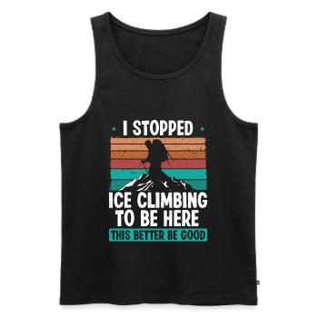 Ice Climber Stopped Ice to be here Nature Lover - Männer Premium Bio Tank Top - Schwarz - Vorne - Michal (187cm)