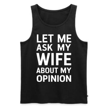 Lass mich meine Frau nach meiner Meinung fragen Lustig - Männer Premium Bio Tank Top - Schwarz - Vorne - AI Model Male 178 light (178cm)