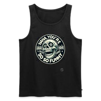 You're so funny, haha, sarcastic skull - Men's Premium Organic Tank Top - black - Front - AI Model Male 178 light (178cm)
