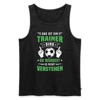 Das ist ein Trainer Ding / Fußball, Team Verein - Männer Premium Bio Tank Top - Schwarz - Vorne - Michal (187cm)