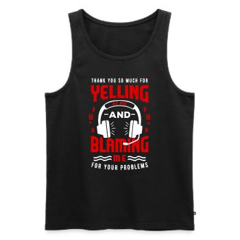 Thank You For Yelling At Me And Blaming Me - Men's Premium Organic Tank Top - black - Front - AI Model Male 178 light (178cm)
