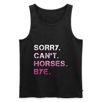 Sorry Can't Horses Bye Pferd Reiterin Geschenkidee - Männer Premium Bio Tank Top - Schwarz - Vorne - Michal (187cm)