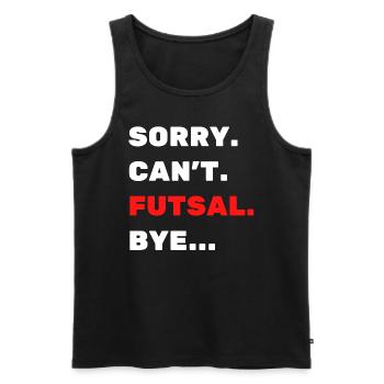 Sorry. Can't. Futsal. Bye. - Men's Premium Organic Tank Top - black - Front - Michal (187cm)