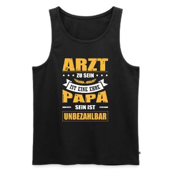 Arzt Zu Sein Ist Eine Ehre Papa Sein Unbezahlbar - Männer Premium Bio Tank Top - Schwarz - Vorne - Michal (187cm)