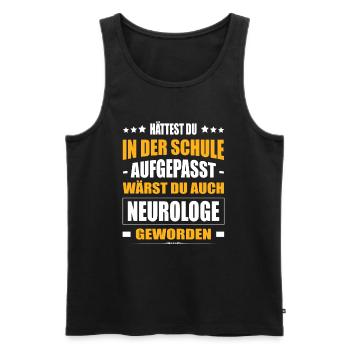 Hättest Du Mal In Der Schule Aufgepasst Neurologe - Männer Premium Bio Tank Top - Schwarz - Vorne - Michal (187cm)