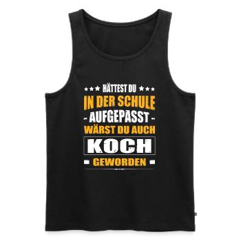 Hättest Du Mal In Der Schule Aufgepasst Koch - Männer Premium Bio Tank Top - Schwarz - Vorne - Michal (187cm)