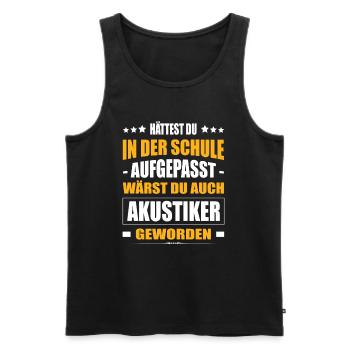 Hättest Du Mal In Der Schule Aufgepasst Akustiker - Männer Premium Bio Tank Top - Schwarz - Vorne - Michal (187cm)