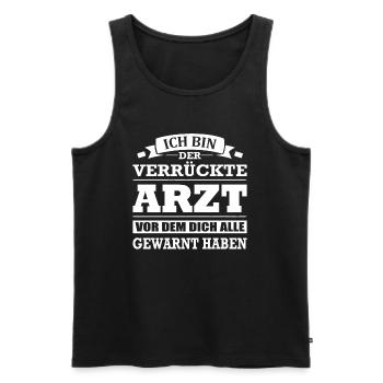 Der Verrückte Arzt Vor Dem Dich Alle Gewarnt Haben - Männer Premium Bio Tank Top - Schwarz - Vorne - Michal (187cm)