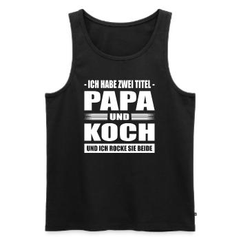 Zwei Titel Papa und Koch Vater Hobbykoch Kochen - Männer Premium Bio Tank Top - Schwarz - Vorne - Michal (187cm)