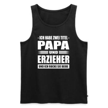 Zwei Titel Papa und Erzieher Kindergärtner Kita - Männer Premium Bio Tank Top - Schwarz - Vorne - Michal (187cm)