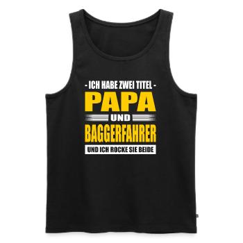 Zwei Titel Papa Und Baggerfahrer Baggerführer - Männer Premium Bio Tank Top - Schwarz - Vorne - Michal (187cm)
