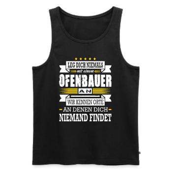Leg Dich Niemals Mit Einem Ofenbauer An - Männer Premium Bio Tank Top - Schwarz - Vorne - Michal (187cm)