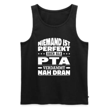Niemand Ist Perfekt Aber Als PTA Verdammt Nah Dran - Männer Premium Bio Tank Top - Schwarz - Vorne - Michal (187cm)