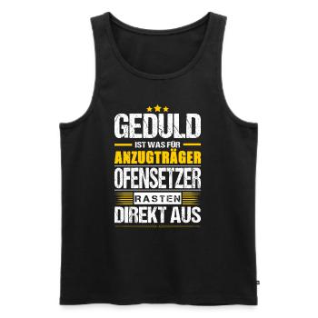 Geduld Ist Was Für Anzugträger Ofensetzer Spruch - Männer Premium Bio Tank Top - Schwarz - Vorne - AI Model Male 178 light (178cm)