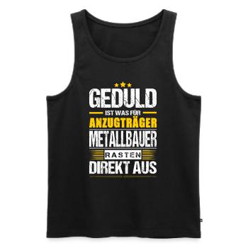 Geduld Ist Was Für Anzugträger Metallbauer Spruch - Männer Premium Bio Tank Top - Schwarz - Vorne - Michal (187cm)