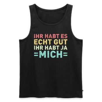 Ihr habt es echt gut Ihr habt ja mich - Männer Premium Bio Tank Top - Schwarz - Vorne - AI Model Male 178 light (178cm)