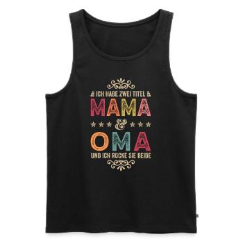 Geburtstag Muttertag Zwei Titel Mama Oma - Männer Premium Bio Tank Top - Schwarz - Vorne - Michal (187cm)