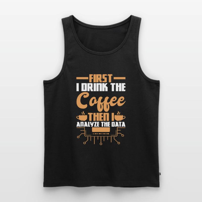 First Drink Coffee Then Analyze Data Analyst Data Men's Premium Organic Tank Top