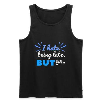 I Hate Being Late But I'm So Good at It - Men's Premium Organic Tank Top - black - Front - AI Model Male 178 light (178cm)