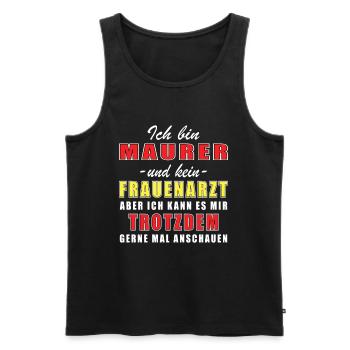 Maurer und kein Frauenarzt Handwerker - Männer Premium Bio Tank Top - Schwarz - Vorne - Michal (187cm)