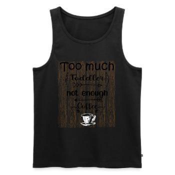 Too Much Toddler Not Enough Coffee Black - Men's Premium Organic Tank Top - black - Front - Michal (187cm)