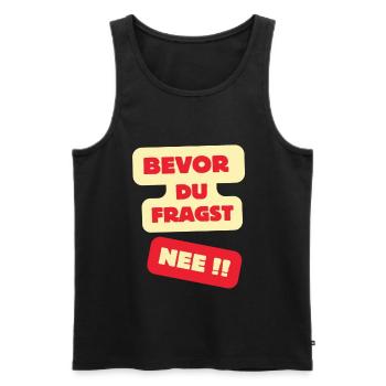 Bevor Du Fragst Nee Design - Männer Premium Bio Tank Top - Schwarz - Vorne - AI Model Male 178 light (178cm)