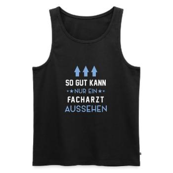 So Gut Kann Nur Ein Facharzt Aussehen - Männer Premium Bio Tank Top - Schwarz - Vorne - Michal (187cm)